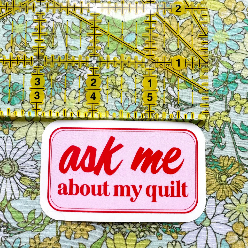 Ask Me About My Quilt Sticker