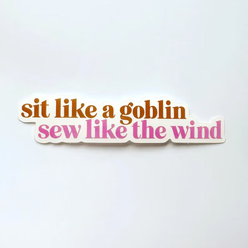 sit like a goblin sew like the wind Sticker